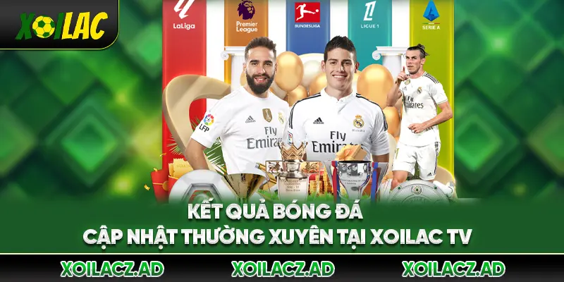 Kết quả bóng đá cập nhật thường xuyên tại XoilacTV